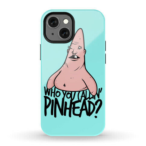 Who You Callin' Pinhead Phone Case