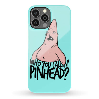 Who You Callin' Pinhead Phone Case