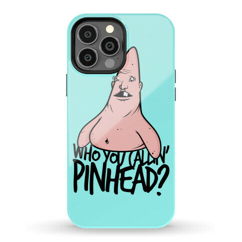 Who You Callin' Pinhead Phone Case