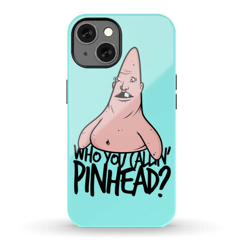 Who You Callin' Pinhead Phone Case