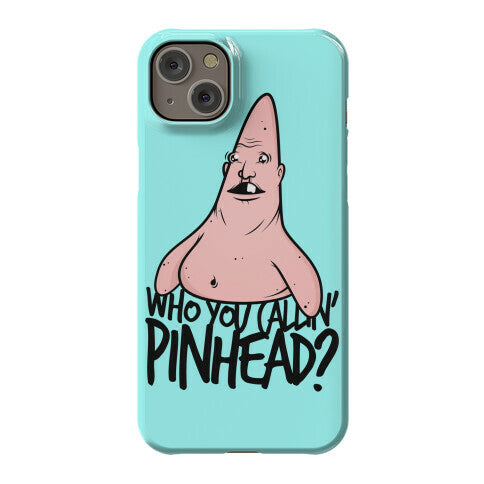 Who You Callin' Pinhead Phone Case