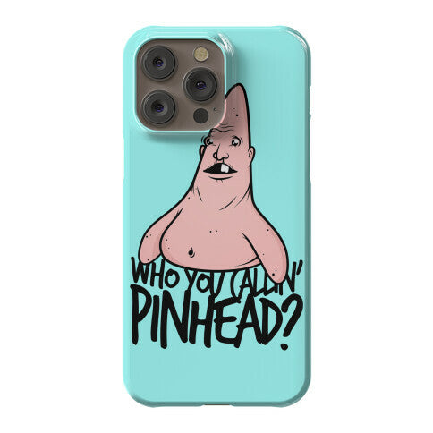 Who You Callin' Pinhead Phone Case