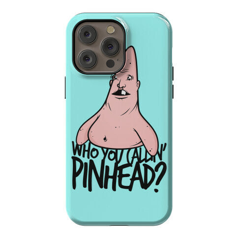 Who You Callin' Pinhead Phone Case