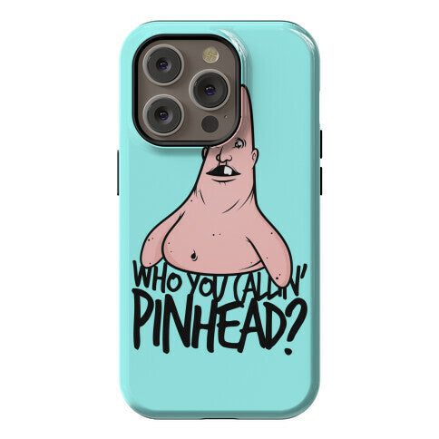 Who You Callin' Pinhead Phone Case