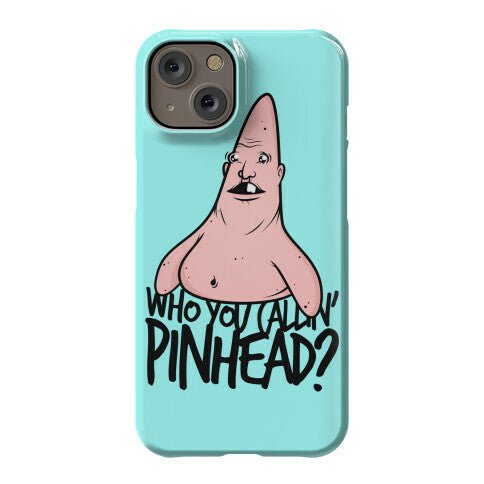 Who You Callin' Pinhead Phone Case