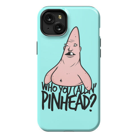 Who You Callin' Pinhead Phone Case