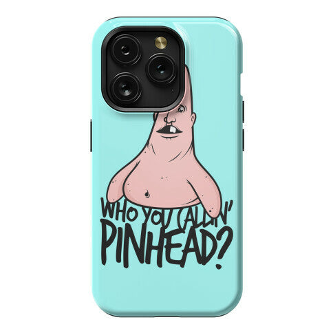 Who You Callin' Pinhead Phone Case