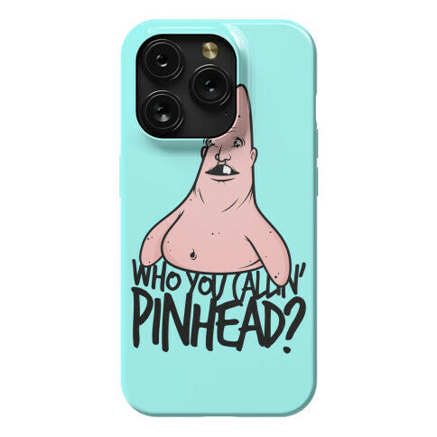 Who You Callin' Pinhead Phone Case