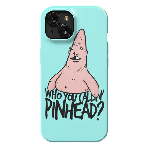 Who You Callin' Pinhead Phone Case