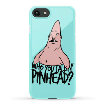 Who You Callin' Pinhead Phone Case