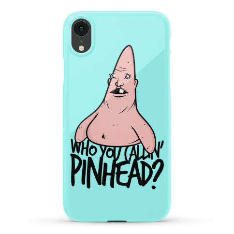 Who You Callin' Pinhead Phone Case