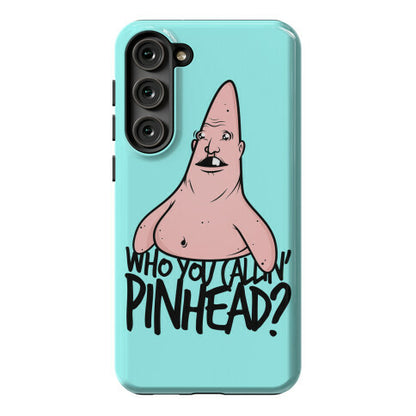 Who You Callin' Pinhead Phone Case