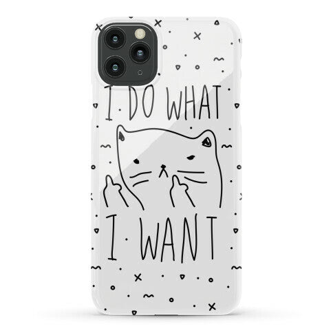 I Do What I Want Cat Phone Case