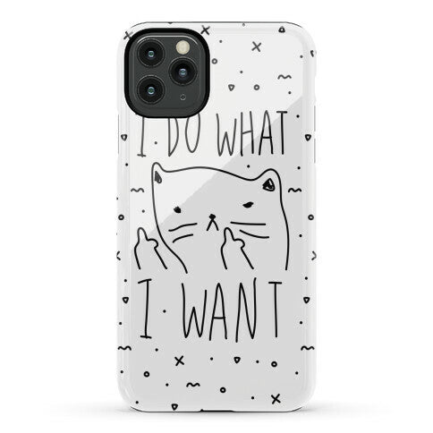 I Do What I Want Cat Phone Case