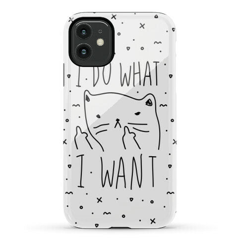 I Do What I Want Cat Phone Case