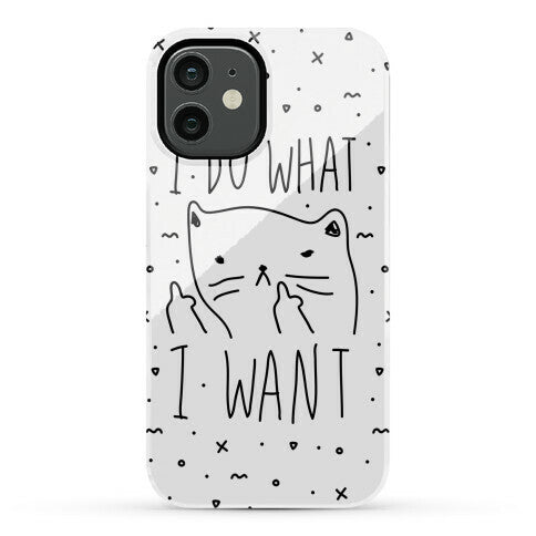 I Do What I Want Cat Phone Case