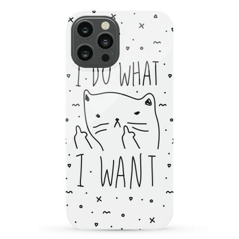 I Do What I Want Cat Phone Case