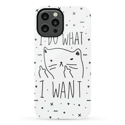 I Do What I Want Cat Phone Case