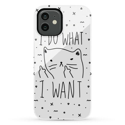 I Do What I Want Cat Phone Case