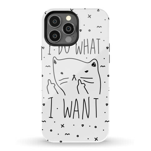 I Do What I Want Cat Phone Case