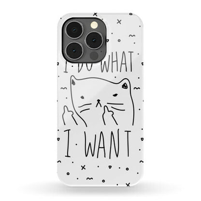 I Do What I Want Cat Phone Case