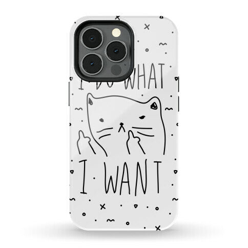 I Do What I Want Cat Phone Case