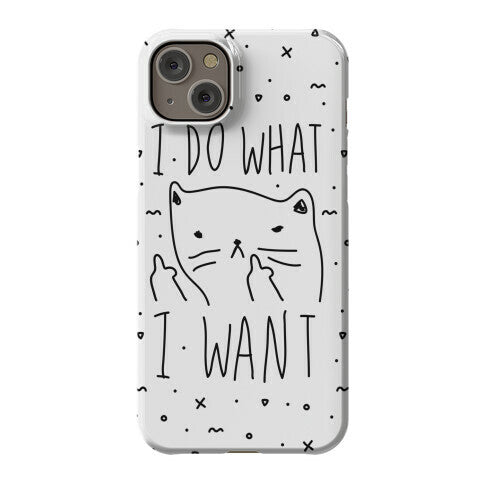 I Do What I Want Cat Phone Case
