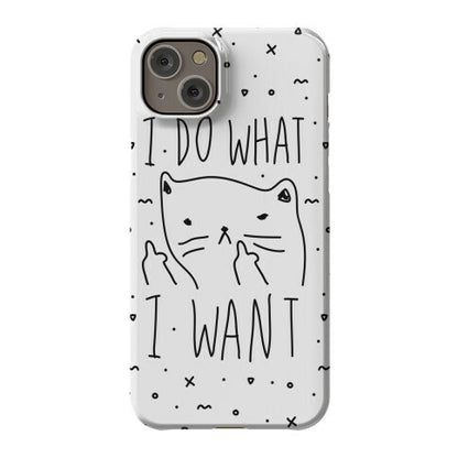 I Do What I Want Cat Phone Case