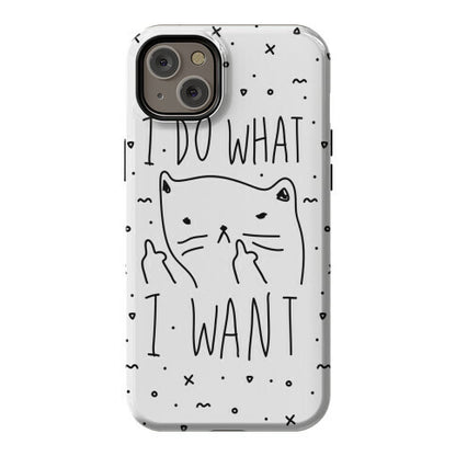 I Do What I Want Cat Phone Case