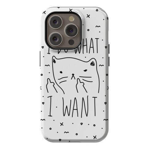 I Do What I Want Cat Phone Case