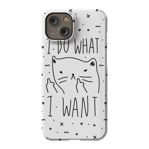 I Do What I Want Cat Phone Case