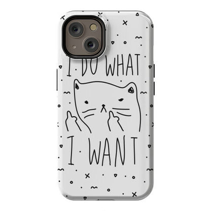 I Do What I Want Cat Phone Case