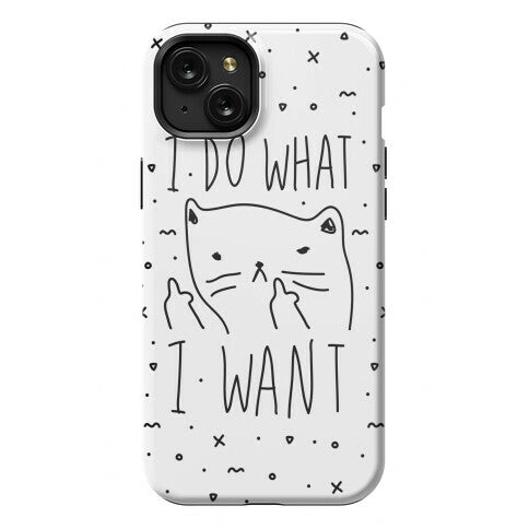 I Do What I Want Cat Phone Case
