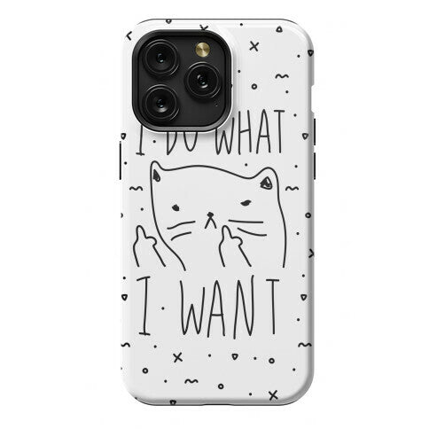 I Do What I Want Cat Phone Case