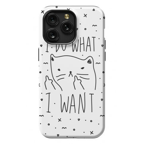 I Do What I Want Cat Phone Case
