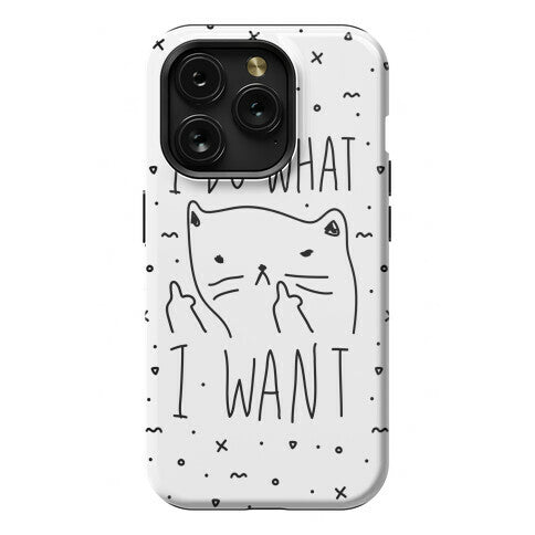 I Do What I Want Cat Phone Case