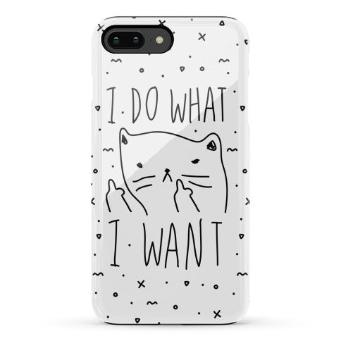 I Do What I Want Cat Phone Case