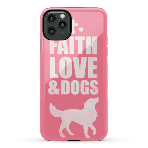 Faith Love & Dogs Phone Case