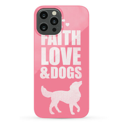 Faith Love & Dogs Phone Case