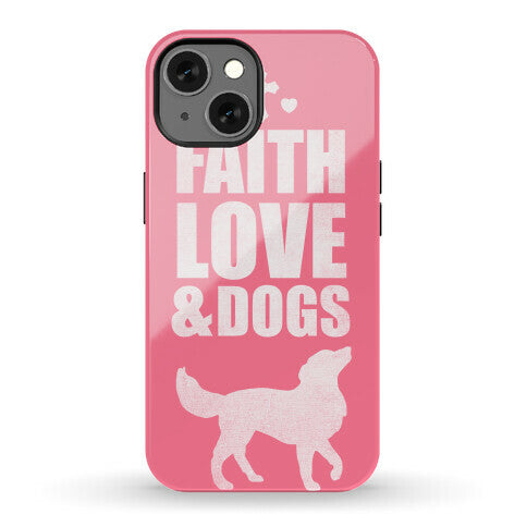 Faith Love & Dogs Phone Case