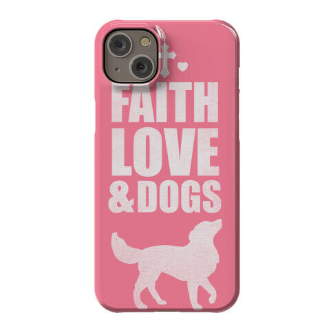 Faith Love & Dogs Phone Case