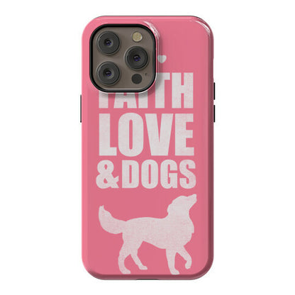 Faith Love & Dogs Phone Case