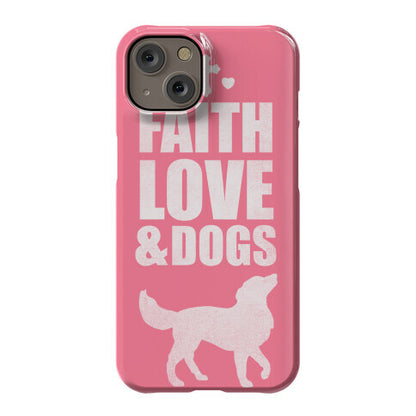 Faith Love & Dogs Phone Case