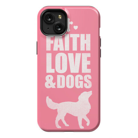 Faith Love & Dogs Phone Case