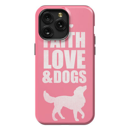 Faith Love & Dogs Phone Case