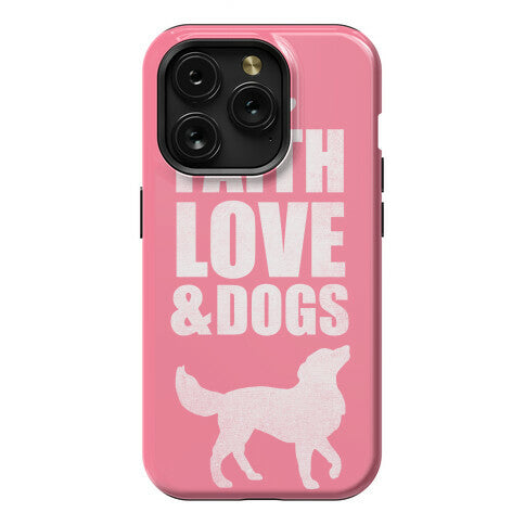 Faith Love & Dogs Phone Case