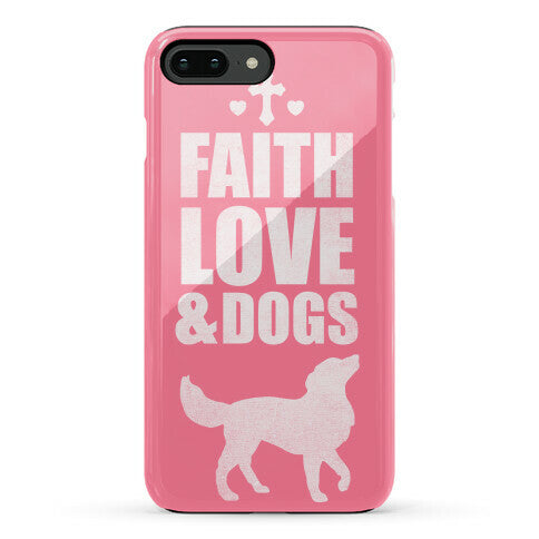 Faith Love & Dogs Phone Case