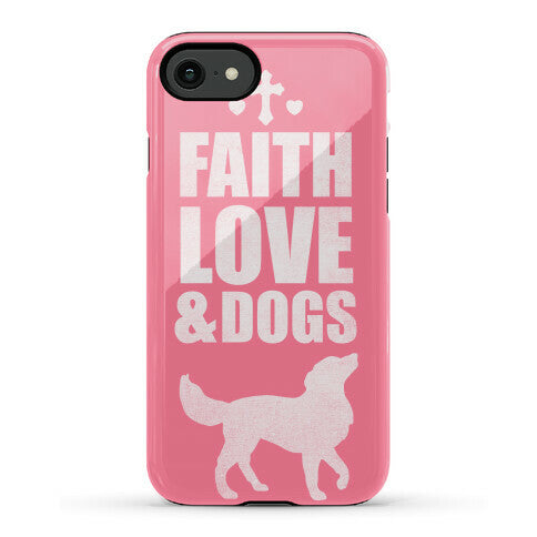 Faith Love & Dogs Phone Case