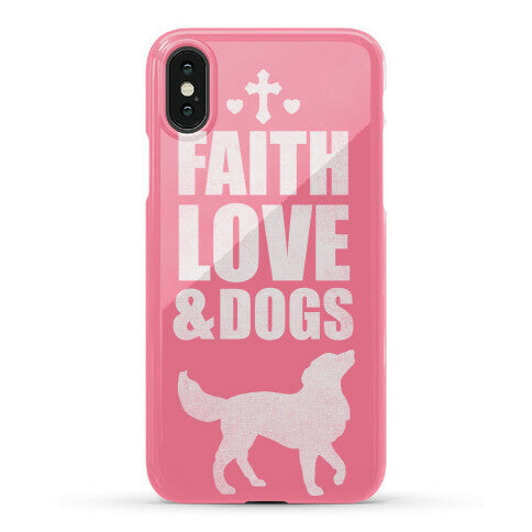 Faith Love & Dogs Phone Case