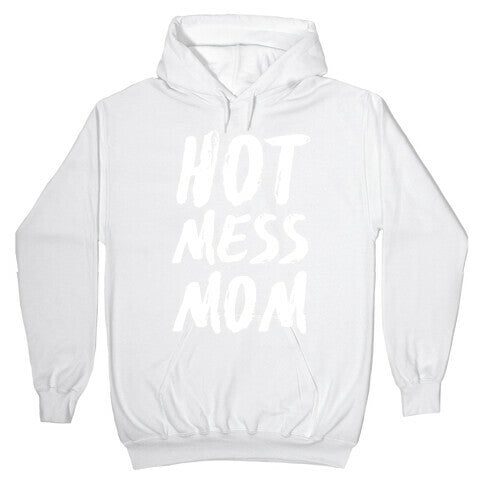 Hot Mess Mom Hoodie